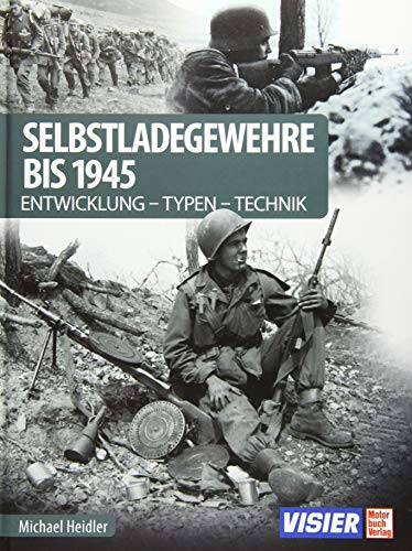 Selbstladegewehre bis 1945: Entwicklung-Typen-Technik von Motorbuch Verlag