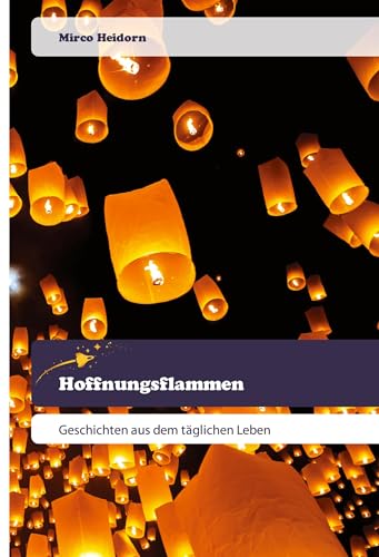 Hoffnungsflammen: Geschichten aus dem täglichen Leben
