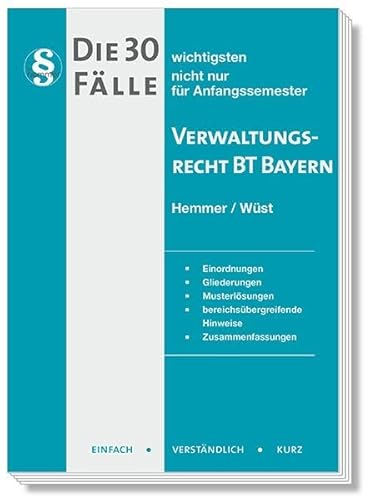 Die 30 wichtigsten Fälle Verwaltungsrecht BT Bayern: Einfach - Verständlich - Kurz Die 30 wichtigsten Fälle Verwaltungsrecht BT Bayern: Einfach - Verständlich - Kurz von Hemmer-Wüst