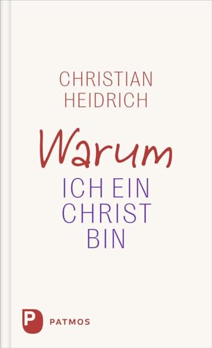 Warum ich ein Christ bin von Patmos Verlag