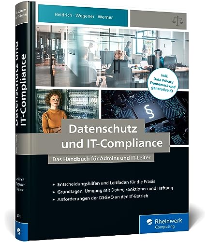 Datenschutz und IT-Compliance: Das Handbuch für Admins und IT-Leiter. Alles zu IT-Betrieb, IT-Sicherheit und Administration von Websites