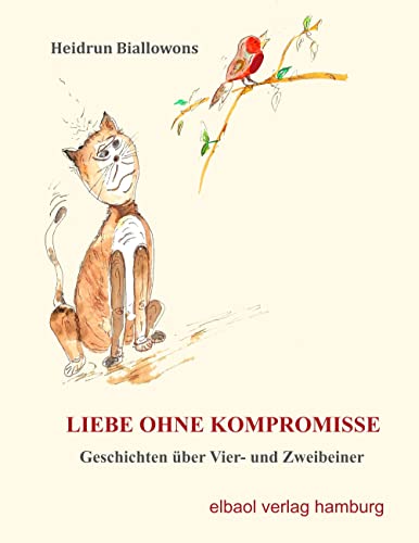 Liebe ohne Kompromisse: Geschichten über Vier- und Zweibeiner