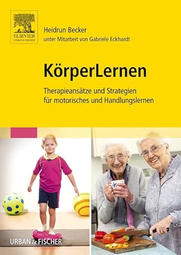 KörperLernen: Therapieansätze und Strategien für motorisches und Handlungslernen von Elsevier