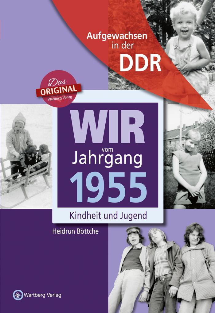 Wir vom Jahrgang 1955. Aufgewachsen in der DDR von Wartberg Verlag