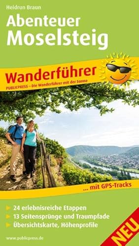 Abenteuer Moselsteig: Wanderführer mit 24 erlebnisreichen Etappen, 13 Seitensprüngen und Traumpfaden, Übersichtskarte, Höhenprofile (Wanderführer: WF)