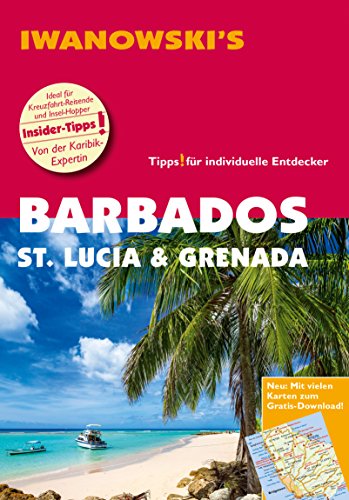 Barbados, St. Lucia & Grenada - Reiseführer von Iwanowski: Individualreiseführer mit Detailkarten und Karten-Download (Reisehandbuch) von Iwanowski Verlag