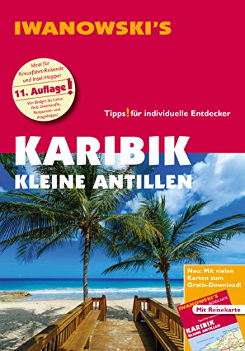 Karibik Kleine Antillen - Reiseführer von Iwanowski: Individualreiseführer mit Extra-Reisekarte und Karten-Download (Reisehandbuch): ... Tipps! für individuelle Entdecker