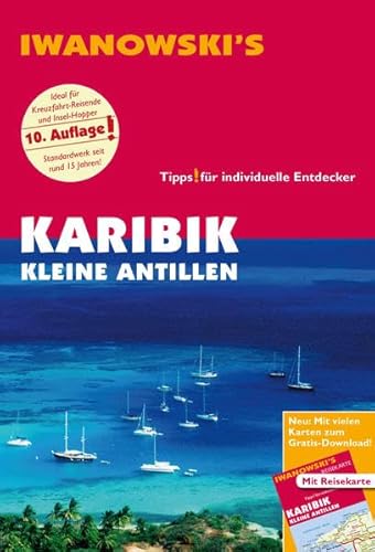 Karibik Kleine Antillen - Reiseführer von Iwanowski: Individualreiseführer mit Extra-Reisekarte und Karten-Download: Tipps für individuelle Entdecker. ... Neu: Mit vielen Karten zum Gratis-Download!