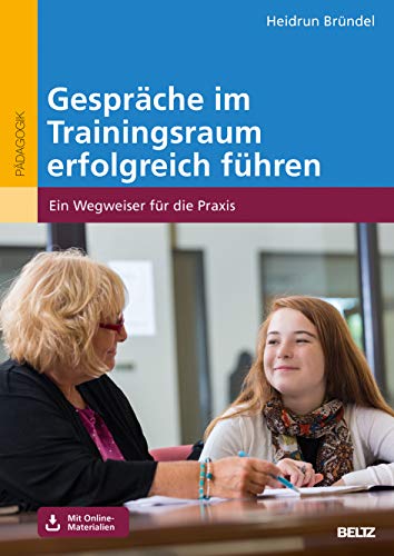 Gespräche im Trainingsraum erfolgreich führen: Ein Wegweiser für die Praxis. Mit Online-Materialien von Beltz