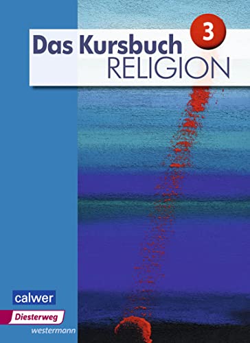 Das Kursbuch Religion - Ausgabe 2015: Schulbuch 3 (Klasse 9/10)