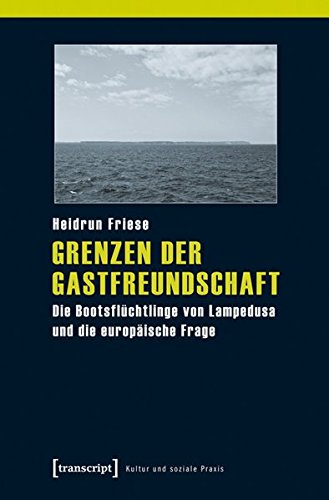 Grenzen der Gastfreundschaft: Die Bootsflüchtlinge von Lampedusa und die europäische Frage (Kultur und soziale Praxis) von transcript Verlag