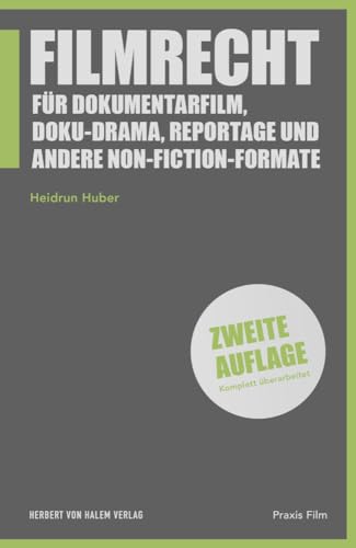 Filmrecht für Dokumentarfilm, Doku-Drama, Reportage und andere Non-Fiction-Formate (Praxis Film) von Herbert von Halem Verlag
