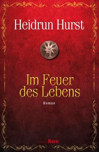 Im Feuer des Lebens: Roman