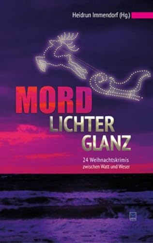 Mordlichterglanz: 24 Weihnachtskrimis zwischen Watt und Weser