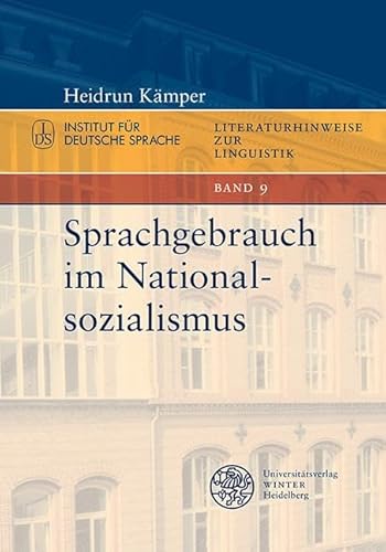 Sprachgebrauch im Nationalsozialismus (Literaturhinweise zur Linguistik / Herausgegeben im Autrag des Instituts für Deutsche Sprache von Elke Donalies, Band 9) von Universitatsverlag Winter