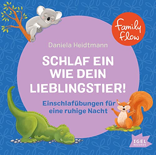 FamilyFlow. Schlaf ein wie dein Lieblingstier: Einschlafübungen für eine ruhige Nacht. Kindgerechte Imaginationsübungen zur achtsamen Einschlafhilfe als Hörerlebnis ab 3 Jahren