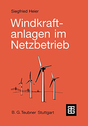 Windkraftanlagen im Netzbetrieb (German Edition) von Vieweg+Teubner Verlag