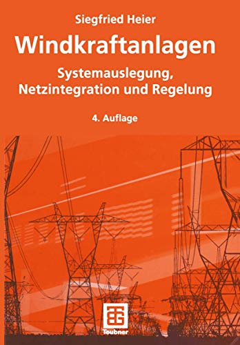 Windkraftanlagen: Systemauslegung, Netzintegration und Regelung