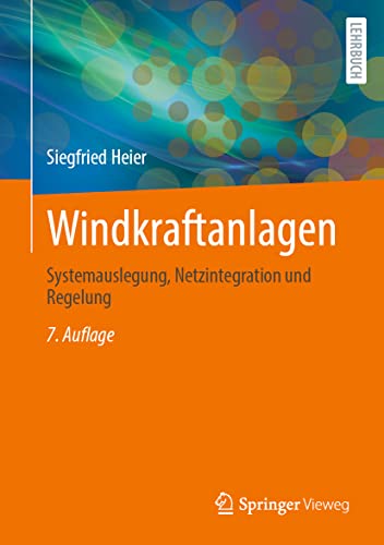 Windkraftanlagen: Systemauslegung, Netzintegration und Regelung von Springer