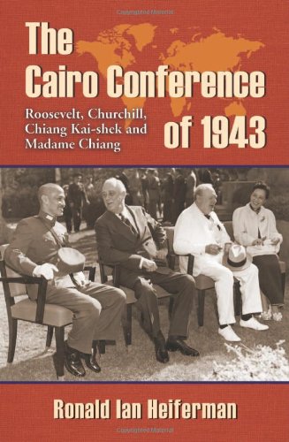 The Cairo Conference of 1943: Roosevelt, Churchill, Chiang Kai-shek and Madame Chiang