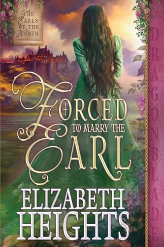 Forced to Marry the Earl: A Medieval Historical Romance (The Earls of the North, Band 2) von Dragonblade Publishing, Inc.