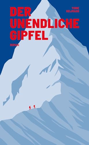 Der unendliche Gipfel: Ein Bergsteiger-Roman