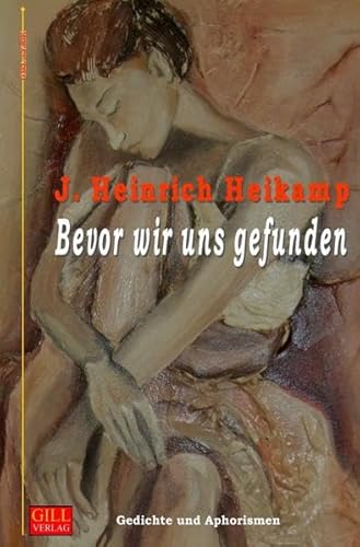 Bevor wir uns gefunden: Gedichte und Aphorismen (Gill-Lyrik)