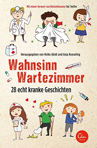 Wahnsinn Wartezimmer: 28 echt kranke Geschichten von Eden Books