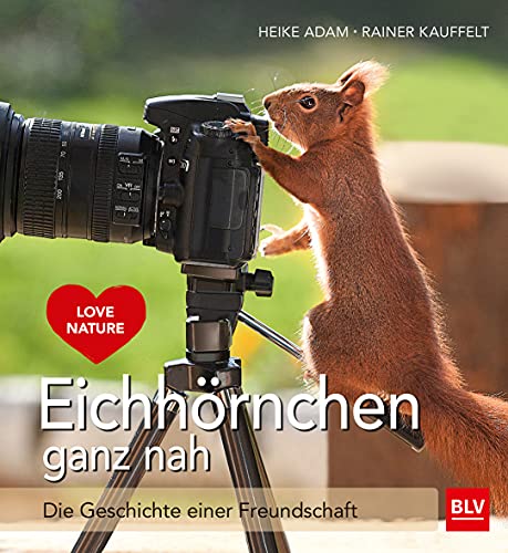 Eichhörnchen ganz nah: Die Geschichte einer Freundschaft (BLV Natur) von Gräfe und Unzer