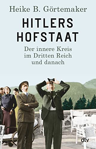 Hitlers Hofstaat: Der innere Kreis im Dritten Reich und danach