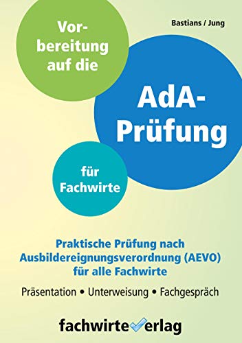 AdA-Prüfung für Fachwirte: Vorbereitung auf die praktische Prüfung nach AEVO AdA-Prüfung für Fachwirte: Vorbereitung auf die praktische Prüfung nach AEVO