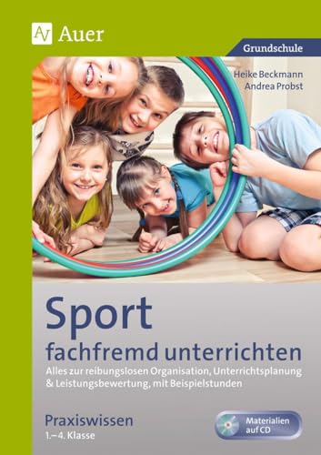 Sport fachfremd unterrichten - Praxiswissen 1-4: Alles zur reibungslosen Organisation, Unterrichtsp lanung & Leistungsbewertung, mit Beispielstunden ... Klasse) (Fachfremd unterrichten Grundschule) von Auer Verlag i.d.AAP LW