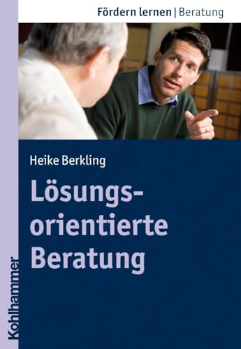 Lösungsorientierte Beratung: Handlugsstrategien Fur Die Schule (Fördern lernen, 11, Band 11) von Kohlhammer W.
