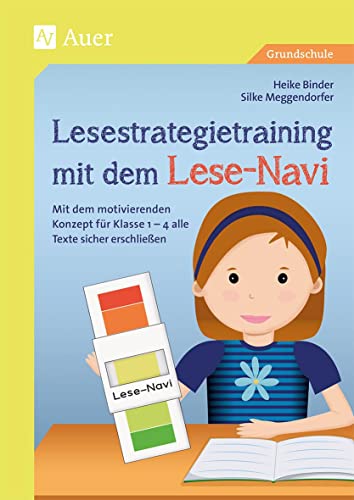 Lesestrategietraining mit dem Lese-Navi: Mit dem motivierenden Konzept für Klasse 1-4 alle Texte sicher erschließen