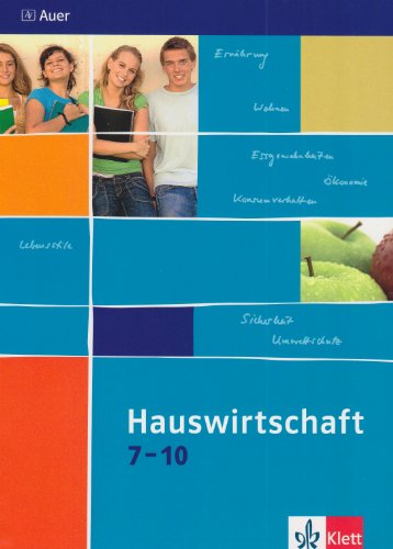 Hauswirtschaft 7-10: Schulbuch Klasse 7-10 von Klett Ernst /Schulbuch