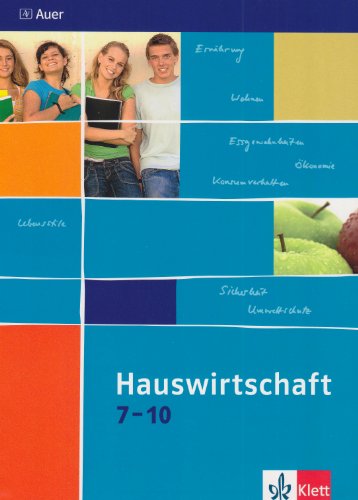 Hauswirtschaft 7-10: Schulbuch Klasse 7-10 von Klett