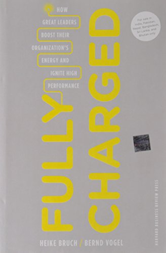 Fully Charged: How Great Leaders Boost Their Organization's Energy and Ignite High Performance Fully Charged: How Great Leaders Boost Their Organization's Energy and Ignite High Performance