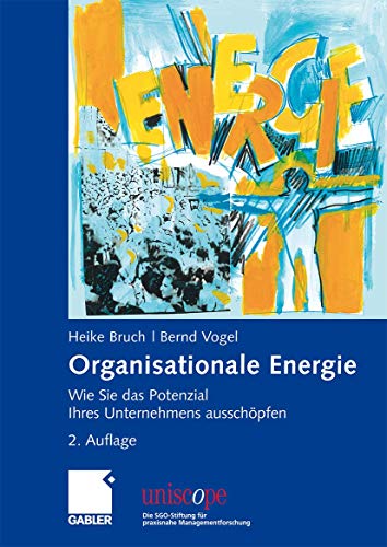 Organisationale Energie: Wie Sie das Potenzial Ihres Unternehmens ausschöpfen (uniscope. Die SGO-Stiftung für praxisnahe Managementforschung)