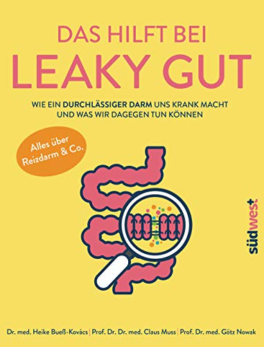 Das hilft bei Leaky Gut - Wie ein durchlässiger Darm uns krank macht und was wir dagegen tun können. Alles über Reizdarm & Co. von Suedwest Verlag