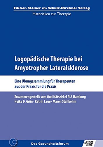 Logopädische Therapie bei Amyotropher Lateralsklerose: Eine Übungssammlung für Therapeuten aus der Praxis für die Praxis von Schulz-Kirchner
