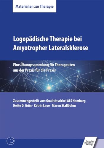 Logopädische Therapie bei Amyotropher Lateralsklerose: Eine Übungssammlung für Therapeuten aus der Praxis für die Praxis von Schulz-Kirchner Verlag Gm