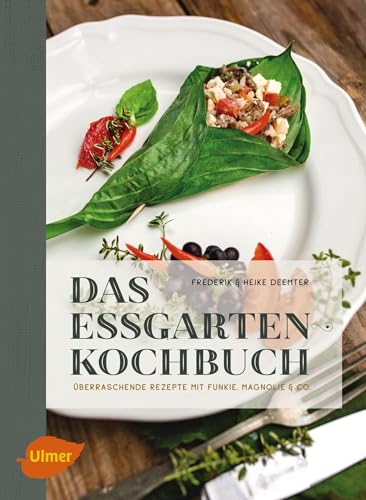 Das Essgarten-Kochbuch: Überraschende Rezepte mit Funkie, Magnolie und Co.
