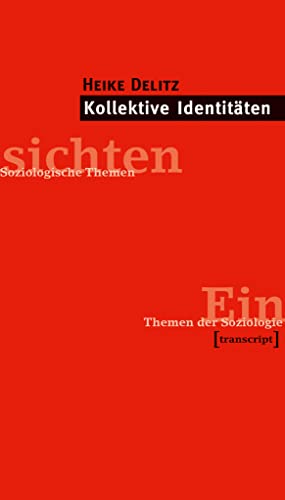 Kollektive Identitäten (Einsichten. Themen der Soziologie) von transcript Verlag