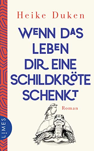 Wenn das Leben dir eine Schildkröte schenkt: Roman