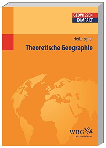 Theoretische Geographie (Geowissenschaften kompakt)