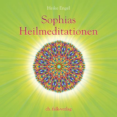 Sophias Heilmeditationen: Gesprochen von der Autorin