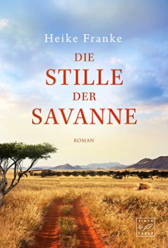 Die Stille der Savanne: Roman von Tinte & Feder