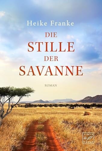 Die Stille der Savanne: Roman von Tinte & Feder