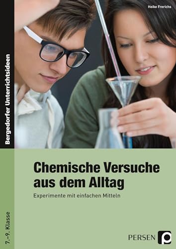 Chemische Versuche aus dem Alltag: Experimente mit einfachen Mitteln (7. bis 9. Klasse)