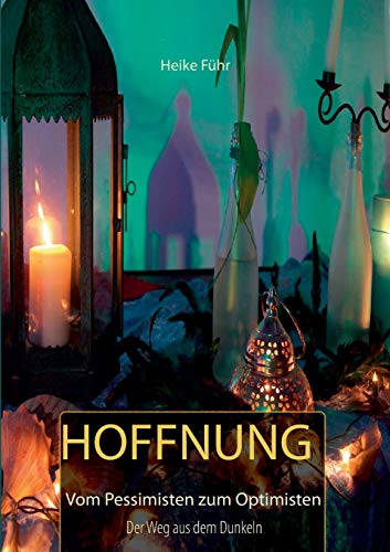 Hoffnung: Vom Pessimisten zum Optimisten